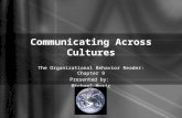 Communicating Across Cultures The Organizational Behavior Reader: Chapter 9 Presented by: Michael Music.