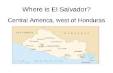 Where is El Salvador? Central America, west of Honduras.