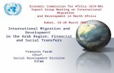 International Migration and Development in the Arab Region: Financial and Social Transfers François Farah Chief, Social Development Division ESCWA Economic.