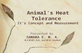 Animal’s Heat Tolerance It’s Concept and Measurement Presented by SAMARA E. M. A. B.V.M.&S., R.A., and M.Sc. Student.