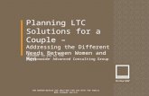Planning LTC Solutions for a Couple – Addressing the Different Needs Between Women and Men FOR BROKER/DEALER USE ONLY—NOT FOR USE WITH THE PUBLIC NFM-11444AO.