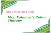 Unit 2 Integrated Skills Mrs. Rainbow’s Colour Therapy.