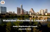 Watershed Protection & CodeNEXT Austin Neighborhoods Council March 25, 2015 Watershed Protection & CodeNEXT Austin Neighborhoods Council March 25, 2015.