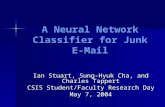 A Neural Network Classifier for Junk E-Mail Ian Stuart, Sung-Hyuk Cha, and Charles Tappert CSIS Student/Faculty Research Day May 7, 2004.