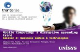 Mobile Computing: a disruptive spreading trend Session 2: business models & technologies Emiliano Del Fiume, Business Development Manager, Unisys emiliano.delfiume@unisys.com.