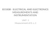 EE1008- ELECTRICAL AND ELECTRONICS MEASUREMENTS AND INSTRUMENTATION UNIT -1 Measurement of R, L, C.