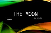 THE MOON By: Danielle Campbell. ABOUT THE MOON The moon is Earth's only natural satellite. The moon is a cold, dry orb whose surface is studded with craters.