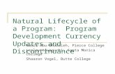Natural Lifecycle of a Program: Program Development Currency Updates and Discontinuance Nabil Abu-Ghazaleh, Pierce College Lesley Kawaguchi, Santa Monica.