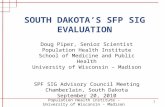 SOUTH DAKOTA’S SFP SIG EVALUATION Population Health Institute - University of Wisconsin - Madison 1 Doug Piper, Senior Scientist Population Health Institute.