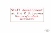 Staff development at the K.U.Leuven The case of academic development Hilde Creten en An Verburgh.