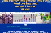 Emergency Responder Health Monitoring and Surveillance “ERHMS” John Halpin, M.D., MPH and Renee Funk DVM, MPH jhalpin@cdc.gov RFunk@cdc.gov jhalpin@cdc.govRFunk@cdc.gov.