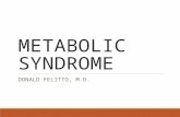 METABOLIC SYNDROME DONALD FELITTO, M.D.. DEFINITIONS.