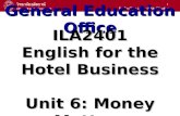 1 General Education Office ILA2401 English for the Hotel Business Unit 6: Money Matters.