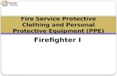 Firefighter I Fire Service Protective Clothing and Personal Protective Equipment (PPE)