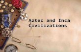 Aztec and Inca Civilizations. Introduction The Aztec and the Incan civilizations were a vast and successful civilization. The Spanish conquistadors were.