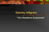 Stanley Milgram “The Obedience Experiment”. Milgram’s background Completed his undergraduate degree at Queens College in Political Science Went to Harvard.