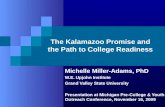 The Kalamazoo Promise and the Path to College Readiness Michelle Miller-Adams, PhD W.E. Upjohn Institute Grand Valley State University Presentation at.