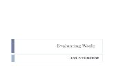 Evaluating Work: Job Evaluation. Job-Based Structures: Job Evaluation  Job evaluation – process of systematically determining the relative worth of jobs.