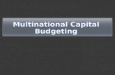 Multinational Capital Budgeting. Capital Budgeting in Foreign Subsidiaries  MNCs evaluate international projects by using multinational capital budgeting,