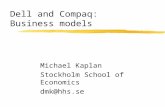 Dell and Compaq: Business models Michael Kaplan Stockholm School of Economics dmk@hhs.se.