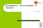 Databases: Environment & Health Prof. H. Van Loon.