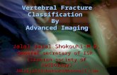 Vertebral Fracture Classification By Advanced Imaging Jalal Jalal Shokouhi-M.D. General secretary of ISR (Iranian society of radiology) Jalaljalalshokouhi@hotmail.com.