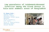 Low prevalence of Leishmania donovani infection among the blood donors in kala-azar endemic areas of Bangladesh M. Mamun Huda, Shikha Rudra, Debashis Ghosh,