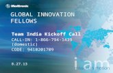 GLOBAL INNOVATION FELLOWS Team India Kickoff Call CALL-IN: 1-866-794-1439 (domestic) CODE: 9410201709 8.27.13.