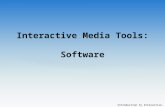 Introduction to Interactive Media Interactive Media Tools: Software.