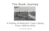 The Book Journey A History of Wolcott’s Town Library From 1828 to 2015 By Florence Goodman.