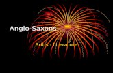 Anglo-Saxons British Literature. The Celts in Britain Celtic religion a form of animism Before and during the 4th century B.C. Stonehenge Druids were.