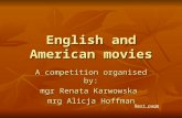 English and American movies A competition organised by: mgr Renata Karwowska mrg Alicja Hoffman Next page.