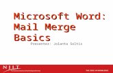 Microsoft Word: Mail Merge Basics Presenter: Jolanta Soltis.