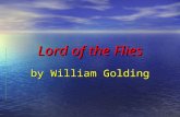 Lord of the Flies by William Golding. William Golding born in 1911 in Cornwall. born in 1911 in Cornwall. in World War 2, he joined Royal Navy in World.