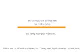 Information diffusion in networks CS 790g: Complex Networks Slides are modified from Networks: Theory and Application by Lada Adamic.