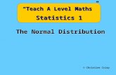 The Normal Distribution © Christine Crisp “Teach A Level Maths” Statistics 1.