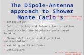 The Dipole-Antenna approach to Shower Monte Carlo's W. Giele, HP2 workshop, ETH Zurich, 09/08/06 Introduction Color ordering and Antenna factorization.