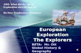 European Exploration The Explorers BETA: Mr. Ott Global History & Geography AIM: What did the Age of Exploration directly lead to? Do Now: Exploration.