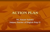 ACTION PLAN Ms Nayyer Sultana Subject Teacher of English Prep lll.