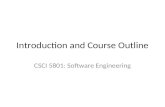 Introduction and Course Outline CSCI 5801: Software Engineering.