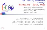 1 The Family Outcomes Survey: Revisions, Data, Uses Don Bailey, RTI International Robin Nelson, Texas Part C Program Nyle Robinson, Illinois Part C Program.