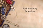 Parliamentary Procedure.  Definition – Correct rules for conducting a successful meeting.  Four goals of Parliamentary Procedure – Extend courtesy to.