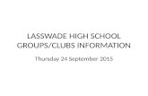 LASSWADE HIGH SCHOOL GROUPS/CLUBS INFORMATION Thursday 24 September 2015.