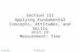 Section III Applying Fundamental Concepts, Attitudes, and Skills Unit 19 Measurement: Time ©2013 Cengage Learning. All Rights Reserved.