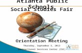 Atlanta Public Schools Social Studies Fair Orientation Meeting Thursday, September 5, 2013 Instructional Services Center (ISC)