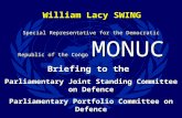 William Lacy SWING Special Representative for the Democratic Republic of the Congo MONUC Briefing to the Parliamentary Joint Standing Committee on Defence.