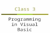 Class 3 Programming in Visual Basic. Class Objectives Learn about input/output Learn about strings Learn about subroutines Learn about arrays Learn about.