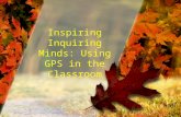 Inspiring Inquiring Minds: Using GPS in the Classroom.