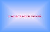CAT-SCRATCH FEVER. Overview  Cat-scratch disease is a slowly progressive, self-limiting, chronic lymphadenopathy that usually occurs in children.  Cat-scratch.