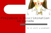 Prejudice & Discrimination in Canada Is it still a problem?